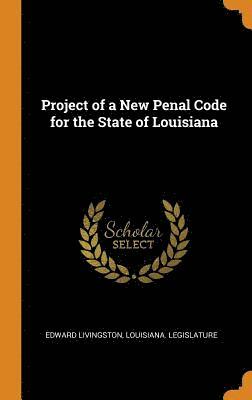 bokomslag Project of a New Penal Code for the State of Louisiana
