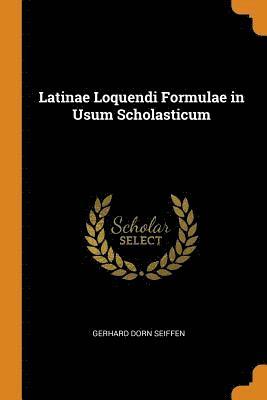 bokomslag Latinae Loquendi Formulae in Usum Scholasticum