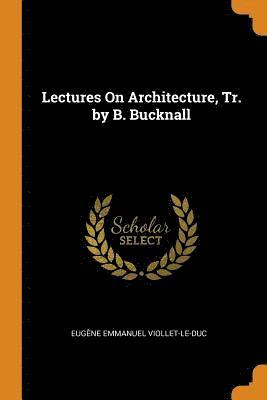 bokomslag Lectures on Architecture, Tr. by B. Bucknall