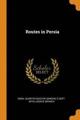 India Quarter Master General's Dept in - Routes in Persia, Häftad