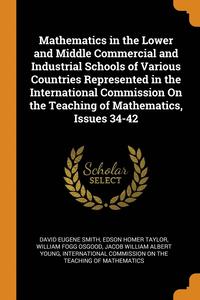bokomslag Mathematics in the Lower and Middle Commercial and Industrial Schools of Various Countries Represented in the International Commission on the Teaching of Mathematics, Issues 34-42
