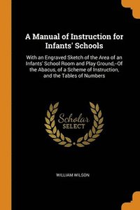 bokomslag A Manual of Instruction for Infants' Schools