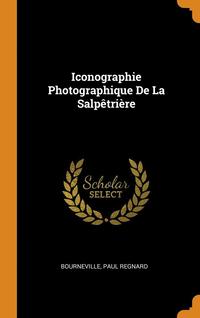 bokomslag Iconographie Photographique de la Salpetriere