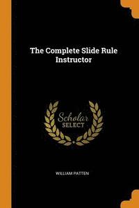 bokomslag The Complete Slide Rule Instructor
