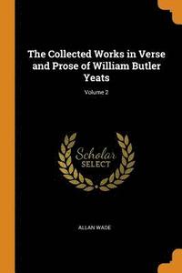 bokomslag The Collected Works in Verse and Prose of William Butler Yeats; Volume 2