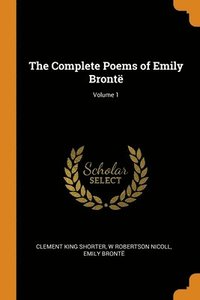 bokomslag The Complete Poems of Emily Bronte; Volume 1