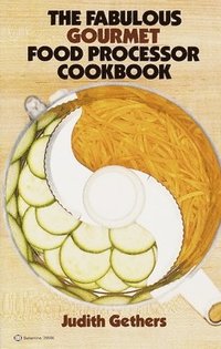 bokomslag The Fabulous Gourmet Food Processor Cookbook