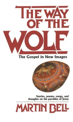 The Way of the Wolf: The Gospel in New Images: Stories, Poems, Songs, and Thoughts on the Parables of Jesus 1