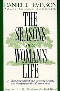 bokomslag The Seasons of a Woman's Life: A Fascinating Exploration of the Events, Thoughts, and Life Experiences That AllWomen Share