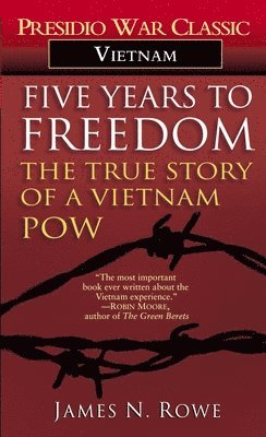 James N Rowe - Five Years To Freedom, Häftad