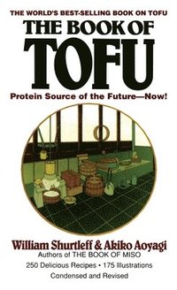 bokomslag The Book of Tofu: Protein Source of the Future--Now!: A Cookbook