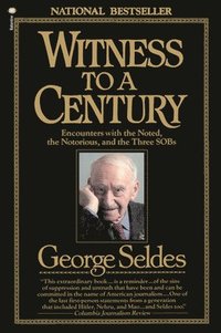 bokomslag Witness to a Century: Encounters with the Noted, the Notorious, and the Three Sobs