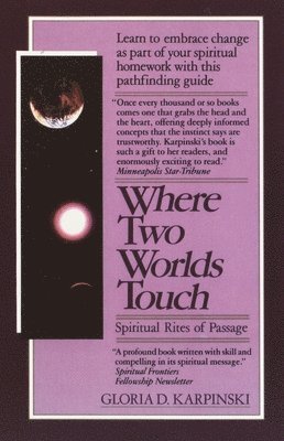 Where Two Worlds Touch: Spiritual Rites of Passage: Learn to Embrace Change as Part of Your Spiritual Homework with this Pathfinding Guide 1