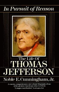 bokomslag In Pursuit of Reason: The Life of Thomas Jefferson