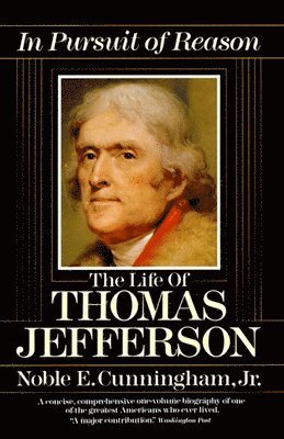 In Pursuit of Reason: The Life of Thomas Jefferson 1