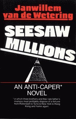 Janwillem Van De Wetering - Seesaw Millions: An Anti-Caper Novel, Häftad