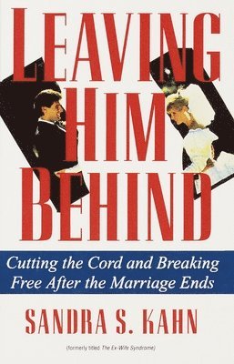 bokomslag Leaving Him Behind: Cutting the Cord and Breaking Free After the Marriage Ends