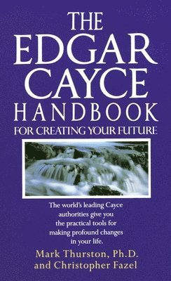 The Edgar Cayce Handbook for Creating Your Future 1