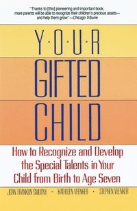 bokomslag Your Gifted Child: How to Recognize and Develop the Special Talents in Your Child from Birth to Age Seven