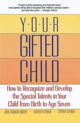 Your Gifted Child: How to Recognize and Develop the Special Talents in Your Child from Birth to Age Seven 1