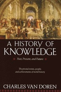 bokomslag A History of Knowledge: Past, Present, and Future
