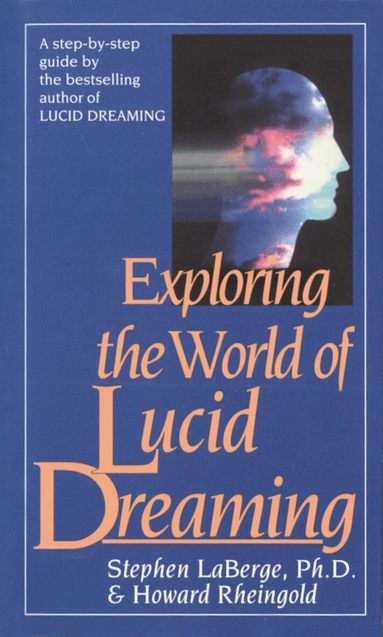 Stephen LaBerge PhD, Howard Rheingold - Exploring the World of Lucid Dreaming, Häftad