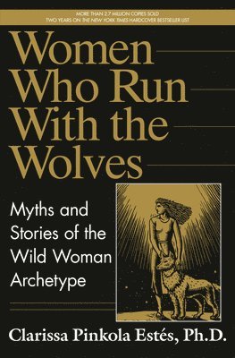 bokomslag Women Who Run with the Wolves: Myths and Stories of the Wild Woman Archetype
