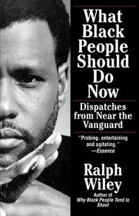 bokomslag What Black People Should Do Now: Dispatches from Near the Vanguard