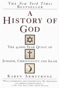 bokomslag A History of God: The 4,000-Year Quest of Judaism, Christianity and Islam
