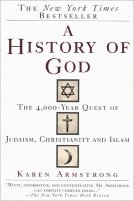 Karen Armstrong - A History of God: The 4,000-Year Quest of Judaism, Christianity and Islam, Häftad