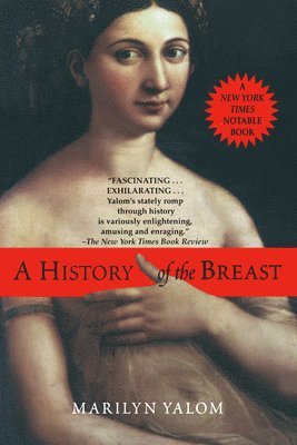 Marilyn Yalom - A History of the Breast, Häftad