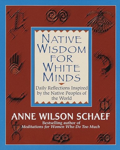 Anne Wilson Schaef - Native Wisdom For White Minds, Häftad
