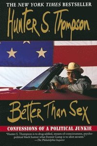 bokomslag Better Than Sex: Confessions of a Political Junkie