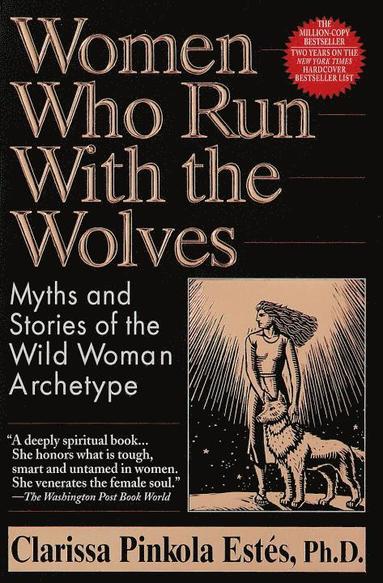 bokomslag Women Who Run With The Wolves: Myths & Stories Of The Wild W