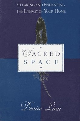 Sacred Space: Clearing and Enhancing the Energy of Your Home 1