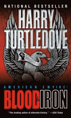 Harry Turtledove - Blood and Iron (American Empire, Book One), Häftad