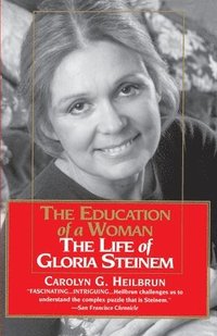 bokomslag The Education of a Woman: The Life of Gloria Steinem