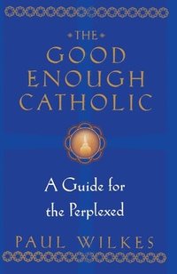 bokomslag The Good Enough Catholic