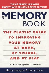 bokomslag The Memory Book: The Classic Guide to Improving Your Memory at Work, at School, and at Play