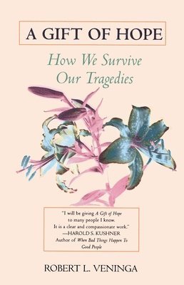 Robert L. Veninga - A Gift of Hope: How We Survive Our Tragedies, Häftad