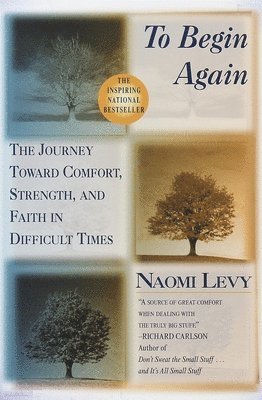 Naomi Levy - To Begin Again: The Journey Toward Comfort, Strength, and Faith in Difficult Times, Häftad