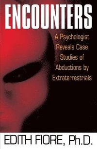 bokomslag Encounters: A Psychologist Reveals Case Studies of Abductions by Extraterrestrials