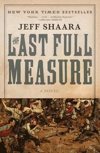 bokomslag The Last Full Measure: A Novel of the Civil War
