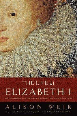 Alison Weir - The Life of Elizabeth I, Häftad