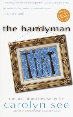 Carolyn See - The Handyman, Häftad