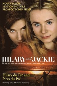 bokomslag Hilary and Jackie: The True Story of Two Sisters Who Shared a Passion, a Madness and a Man