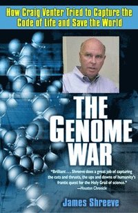 bokomslag The Genome War: How Craig Venter Tried to Capture the Code of Life and Save the World