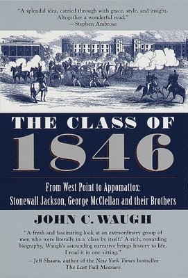 bokomslag The Class of 1846: From West Point to Appomattox: Stonewall Jackson, George McClellan, and Their Brothers