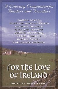 bokomslag For the Love of Ireland: A Literary Companion for Readers and Travelers