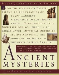 bokomslag Ancient Mysteries: Discover the Latest Intriguiging, Scientifically Sound Explanations to Age-Old Puzzles